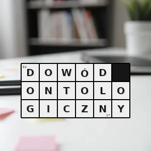 Hasło krzyżówkowe argument lub dowód na istnienie boga usiłujący wykazać istnienie boga wychodząc od idei boga bez potrzeby uciekania się do stworzenia - dowód ontologiczny – rozwiązanie, synonimy, podpowiedzi i definicje krzyżówkowe